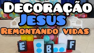 Decoração para EBF jesus remontando vidas.