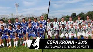 ATLÉTICO ITOUPAVA 0 x 1 SALTO DO NORTE - Final Copa Krona 2015