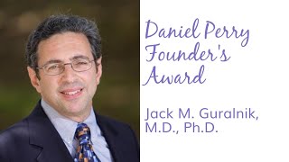 Daniel Perry Founder's Award: Dr. Jack Guralnik