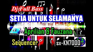 Dj Setia Untuk Selamanya Full Bass - Aprilian & Fauzana [Karaoke] | sx-KN7000