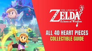 The Legend of Zelda: Echoes of Wisdom All 40 Heart Pieces Location