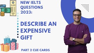 IELTS speaking new questions: Describe an expensive gift