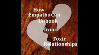 How Empaths Can Somatically Unhook from Toxic Relationships