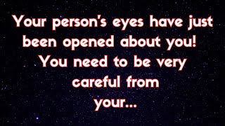 Angels say | Your person's eyes have just been opened about you! You need to be very careful...