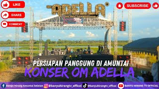 Persiapan Konser Om Adella Di Amuntai Hulu Sungai Utara