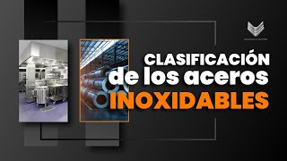 Aceros Inoxidables ¡Descubre cómo se clasifican!