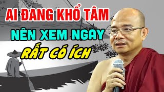 AI Đang KHỔ TÂM...Nên Xem Thầy Giảng - Nghe 1 Lần An Lạc 1 Đời | SƯ Giác Nguyên - Sư Toại Khanh