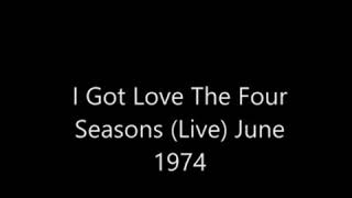 "I Got Love" The Four Seasons live 1974