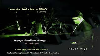 Aayega Aanewala Aayega | Piano by PAVAN ARYA |  IMMORTAL Melodies on PIANO - Vol 09  | cover |