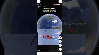 Super 🦸🏻man 😂funny moment👀 on google earth🌎 and h2 google earth 🌎#shorts #viral #earth