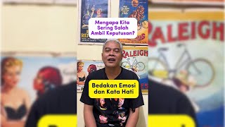 MENGAPA KITA SERING SALAH AMBIL KEPUTUSAN? BEDAKAN EMOSI DAN KATA HATI