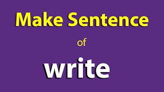 Make Sentence of Write. Write sentence in english. Write Use In Sentence Start ka sentence.