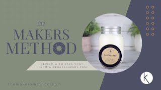 The Makers Method Review with Kara Vogt Founder of Wise Oak Soapery