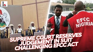 Supreme Court Reserves Judgement In Suit Challenging EFCC Act