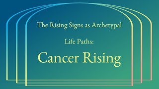 Cancer Rising as an Archetypal Life Path