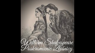 William Shakespeare "Poskromienie Złośnicy"