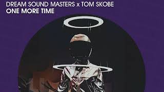 Dream Sound Masters x Tom Skobe - One More Time (Official)