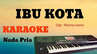 IBU KOTA (Rhoma irama) - KARAOKE - NADA PRIA...