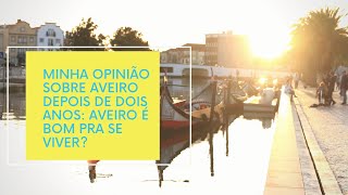 Minha Opinião sobre Aveiro depois de dois anos