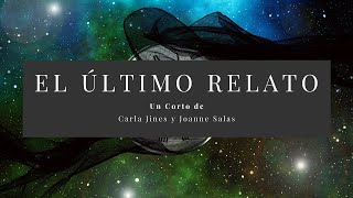 "El Último Relato"  Corto-Documental de Carla G. Jines Muñoz & Joanne Salas