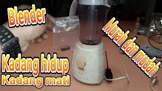 cara memperbaiki blender kadang mati kadang hidup