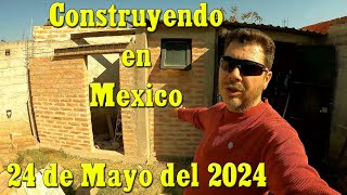 Construyendo en Mexico - Viernes 24 de Mayo del 2024 - Los Avances de Nuestro Sueño Mexicano