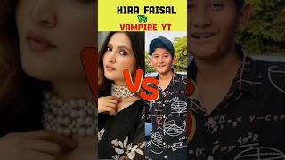 Hira Faisal Vs Vampire Yt How Is Most Famous #viral #shorts