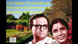 Ore Batas Phulshakhate || Hemanta Mukherjee & Sandhya Mukherjee