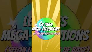 Les PIRES MÉGA-ÉVOLUTIONS (selon les stats de base)