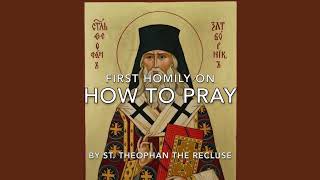 How to Pray: Homily One from St. Theophan the Recluse