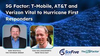 T-Mobile, AT&T and Verizon Vital to Hurricane First Responders - Six Five Webcast: The 5G Factor