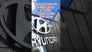 Hyundai is the 3rd place in the world. Where's the 1st place