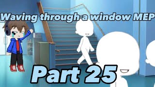 @mikeyeo3 Waving through a window MEP Part 25 (not the big video I was talking about)