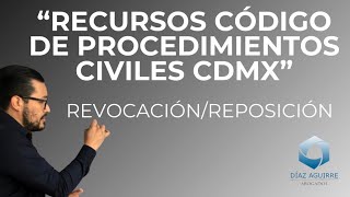 RECURSOS CÓDIGO DE PROCEDIMIENTOS CIVILES CDMX-REVOCACIÓN/REPOSICIÓN | DÍAZ AGUIRRE ABOGADOS