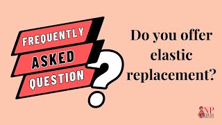 NPTressTreats TV: FAQ - Do you offer elastic replacement?