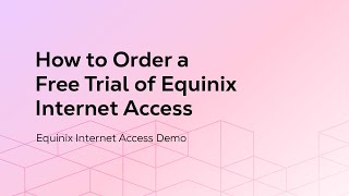 How to Order a Free Trial of Equinix Internet Access