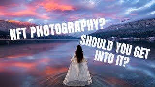 NFT PHOTOGRAPHY? - Sharing my Journey - Part 1