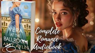 Vera At The Ballroom |Free Full Length Audiobook| Historical Regency Romance