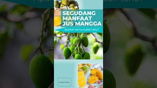 Segudang Manfaat Jus Mangga, apa saja? #shorts #mangga #kesehatan