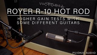 Royer R-10 Hot Rod | Higher Gain Tests with Some Different Guitars