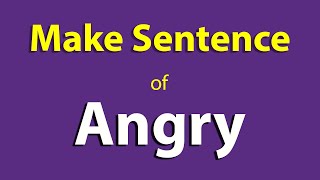 Angry sentence in English. Make Sentence of Angry. Angry Use In Sentence Start ka sentence.