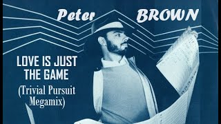 Peter Brown - Love Is Just The Game (Trivial Pursuit Megamix)