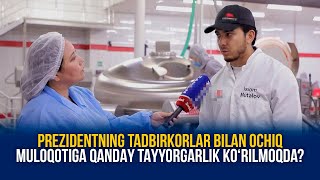 Prezidentning tadbirkorlar bilan ochiq muloqotiga qanday tayyorgarlik koʻrilmoqda?