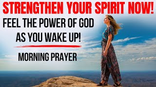 Strengthen Your Spirit Upon Waking with This Blessed Morning Prayer (THIS IS POWERFUL!)