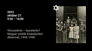 „Visszatérés – hazatérés? Magyar zsidók kivándorlási dilemmái, 1945-1949” konferencia