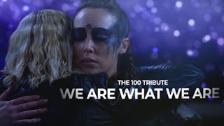 The 100 Tribute || We Are What We Are