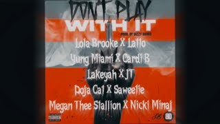 Don’t Play With It Female Megamix - Lola Brooke, City Girls, Cardi B, Doja Cat, & More!