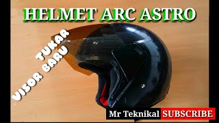 Tukar visor Helmet ARC Astro(keluaran 2003)