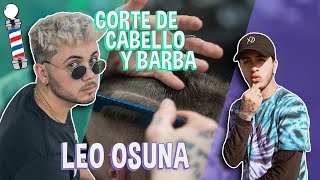 Leo Osuna|CORTE DE CABELLO Y BARBA 💈🔥