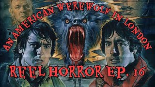 Reel Horror Ep.16 | An American Werewolf In London